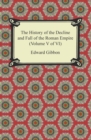 The History of the Decline and Fall of the Roman Empire (Volume V of VI) - eBook