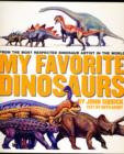 My Favorite Dinosaurs : From the Most Respected Dinosaur Artist in the World - Book