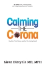Calming the Corona-Dr. Calm's Guide to Staying Strong and Finding Solace During the Pandemic : (Stay Calm, Think Rational, and Don't Do Anything Stupid) - Book