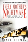 Every Mother's Nightmare : The Murder of James Bulger - Book