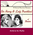 Sir Harry & Lady Frankland of Boston : A Colonial American Romance - Book