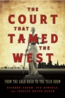 The Court That Tamed the West : From the Gold Rush to the Tech Boom - Book