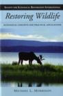Restoring Wildlife : Ecological Concepts and Practical Applications - Book