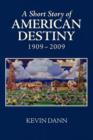 A Short Story of American Destiny (1909-2009) - Book