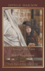 Through the Eyes of Mary Magdalene : Early Years & Soul Awakening - Book