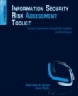 Information Security Risk Assessment Toolkit : Practical Assessments through Data Collection and Data Analysis - Book