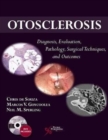 Otosclerosis : Diagnosis, Evaluation, Pathology, Surgical Techniques, and Outcomes - Book