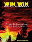 Win-Win Survival Communities : Prepare for Cooperation - Not Confrontation (Hardcover) - Book