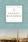 Prophet Muhammad : The Seal of All Prophets - eBook