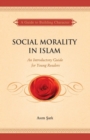 Social Morality in Islam : An Introductory Guide for Young Readers - eBook