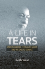 Life in Tears : Understanding Fethullah Gulen's Life and His Call to Service - eBook