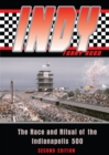 Indy : The Race and Ritual of the Indianapolis 500, Second Edition - eBook