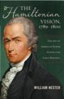 The Hamiltonian Vision, 1789-1800 : The Art of American Power During the Early Republic - Book
