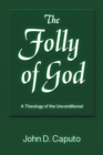 The Folly of God : A Theology of the Unconditional - Book
