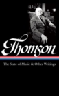 Virgil Thomson: The State Of Music & Other Writings : Library of America #277 - Book