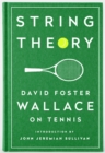 String Theory: David Foster Wallace On Tennis : A Library of America Special Publication - Book