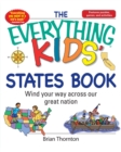 The Everything Kids' States Book : Wind Your Way Across Our Great Nation - Book