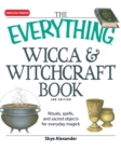 The "Everything" Wicca and Witchcraft Book : Rituals, Spells, and Sacred Objects for Everyday Magick - Book