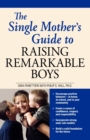 The Single Mother's Guide to Raising Remarkable Boys - Book