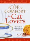 A Cup of Comfort for Cat Lovers : Stories that celebrate our feline friends - Book