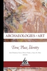 Archaeologies of Art : Time, Place, and Identity - Book
