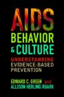 AIDS, Behavior, and Culture : Understanding Evidence-Based Prevention - Book