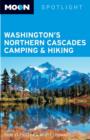 Moon Spotlight Washington's Northern Cascades Camping & Hiking - Book