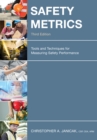 Safety Metrics : Tools and Techniques for Measuring Safety Performance - Book