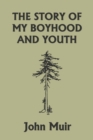 The Story of My Boyhood and Youth (Yesterday's Classics) - Book