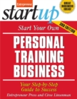 Start Your Own Personal Training Business : Your Step-By-Step Guide to Success - Book