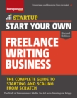 Start Your Own Freelance Writing Business : The Complete Guide to Starting and Scaling from Scratch - Book