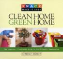 Knack Clean Home, Green Home : The Complete Illustrated Guide To Eco-Friendly Homekeeping - Book