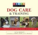 Knack Dog Care and Training : A Complete Illustrated Guide To Adopting, House-Breaking, And Raising A Healthy Dog - Book