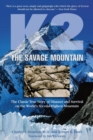 K2, The Savage Mountain : The Classic True Story Of Disaster And Survival On The World's Second-Highest Mountain - Book
