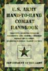 U.S. Army Hand-to-Hand Combat Handbook : Training, Ground-Fighting, Takedowns And Throws: Strikes, Handheld Weapons, Standing Defense, Group Tactics - Book