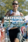 Mastering the Marathon : Time-Efficient Training Secrets For The 40-Plus Athlete - Book