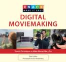 Knack Digital Moviemaking : Tools & Techniques To Make Movies Like A Pro - Book