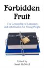 Forbidden Fruit : The Censorship of Literature and Information for Young People - Book