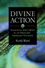 Divine Action : Examining God's Role in an Open and Emergent Universe - Book