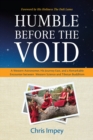 Humble before the Void : A Western Astronomer, his Journey East, and a Remarkable Encounter Between Western Science and Tibetan Buddhism - Book