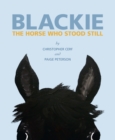 Blackie: The Horse Who Stood Still : The Horse Who Stood Still - Book