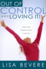 Out Of Control And Loving It : Giving God Complete Control of Your Life - eBook