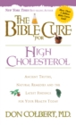 The Bible Cure for Cholesterol : Ancient Truths, Natural Remedies and the Latest Findings for Your Health Today - eBook