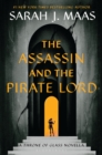 The Assassin and the Pirate Lord : A Throne of Glass Novella - eBook