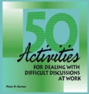 50 Activities for Dealing With Difficult Discussions at Work - Book