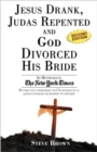 Jesus Drank, Judas Repented and God Divorced His Bride (Second Edition) - Book