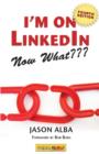 I'm on Linkedin--Now What (Fourth Edition) : A Guide to Getting the Most Out of Linkedin - Book