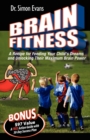 Brain Fitness : A Recipe for Feeding Your Child's Dreams and Unlocking Their Maximum Brain Power - Book