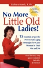 No More Little Old Ladies! : 15 Essential & Specific Proven Anti-Aging Strategies for Gutsy Women in Their 40s and 50s - Book