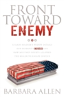 Front Toward Enemy : A Slain Soldier's Widow Details Her Husband's Murder and How Military Courts Allowed the Killer to Escape Justice - Book